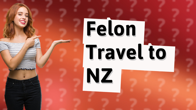 Felon Travel to NZ