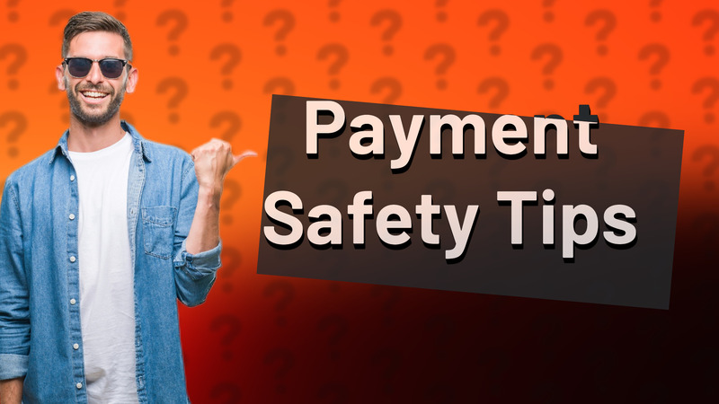 Payment Safety Tips