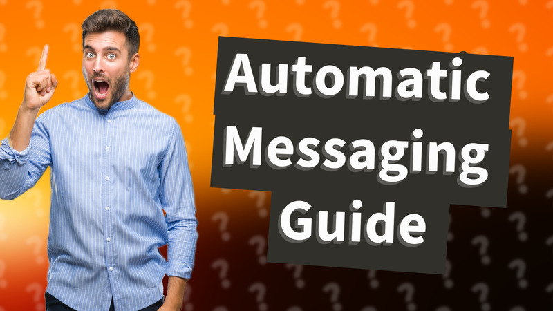 Automatic Messaging Guide