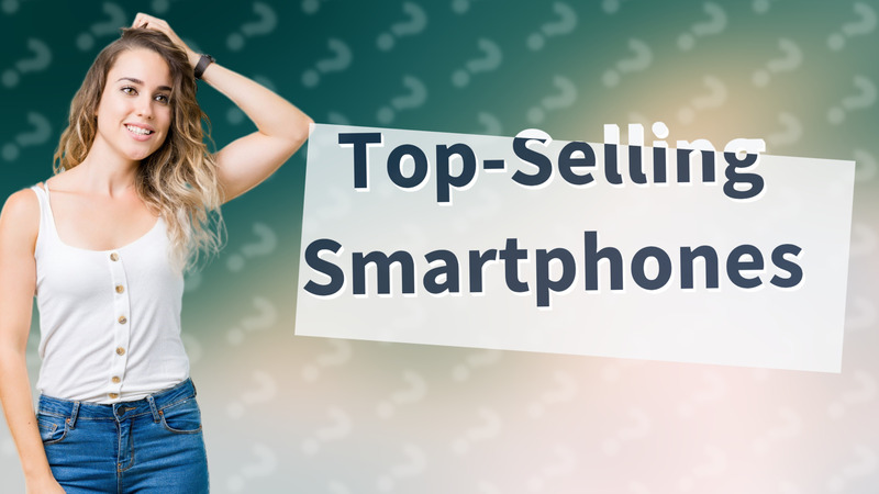 Top-Selling Smartphones