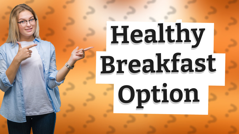 Healthy Breakfast Option