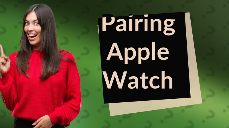 Pairing Apple Watch