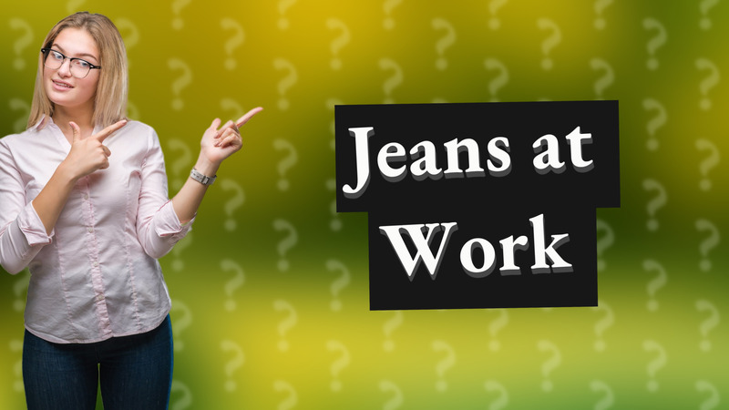 Jeans at Work
