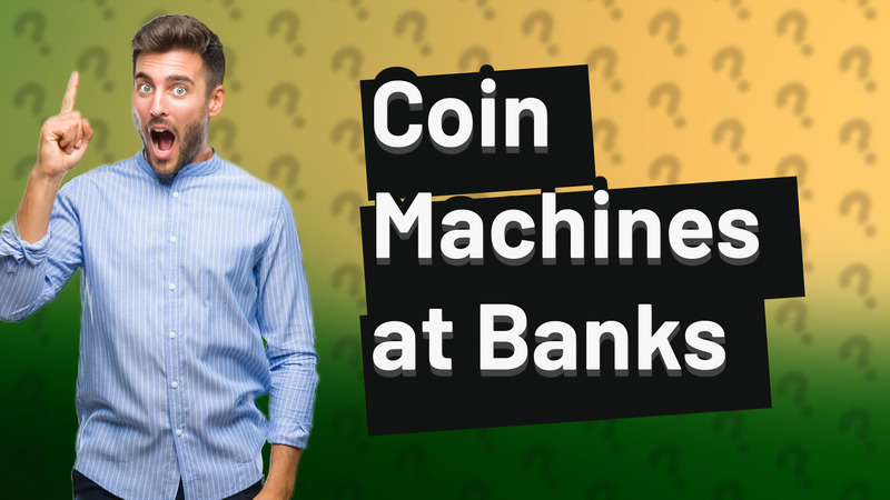 Coin Machines at Banks