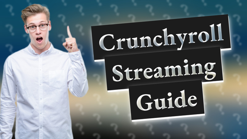 Crunchyroll Streaming Guide