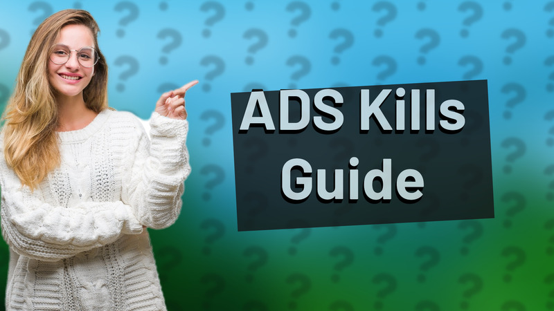 ADS Kills Guide