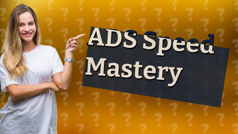 ADS Speed Mastery