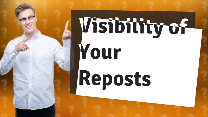Visibility of Your Reposts