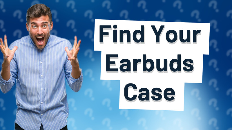 Find Your Earbuds Case