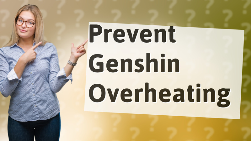 Prevent Genshin Overheating