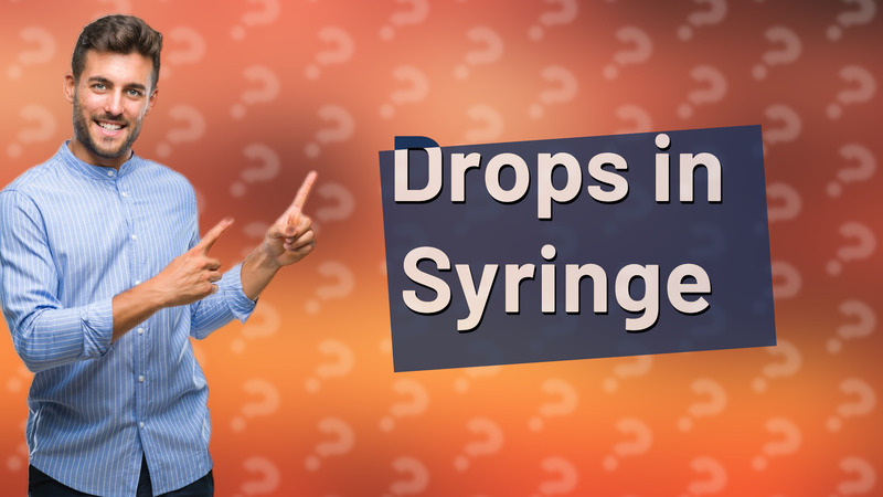 Drops in Syringe