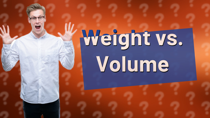 Weight vs. Volume