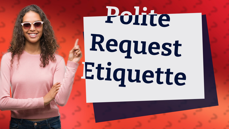Polite Request Etiquette