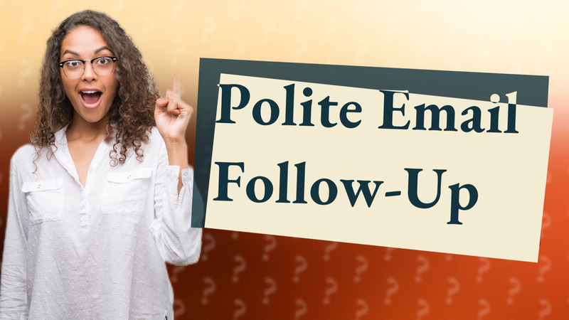 Polite Email Follow-Up