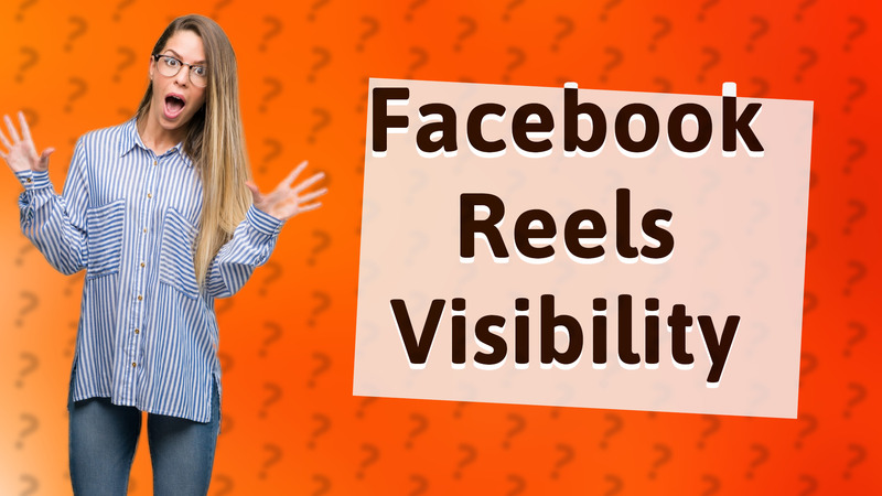 Facebook Reels Visibility