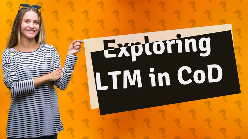 Exploring LTM in CoD