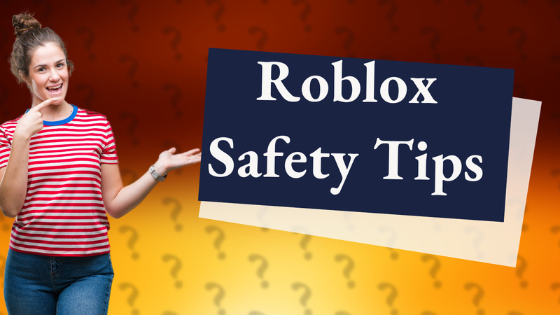 Roblox Safety Tips