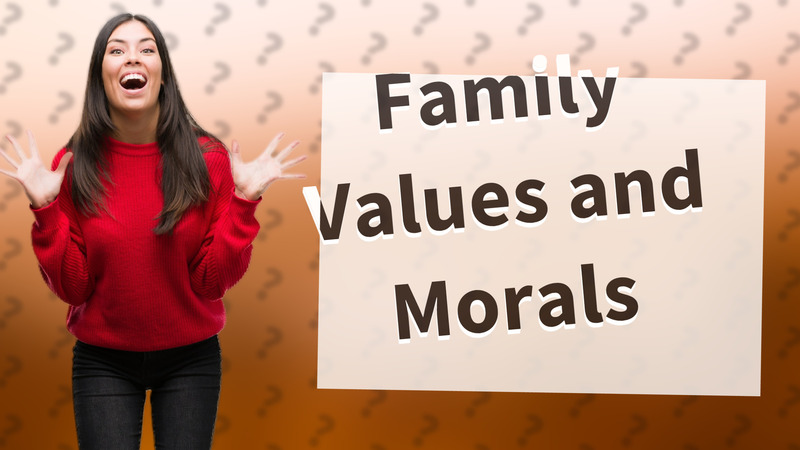 Family Values and Morals