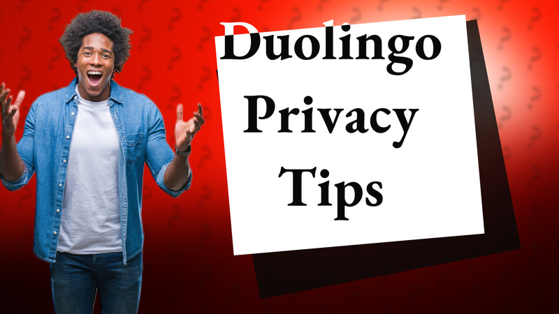 Duolingo Privacy Tips