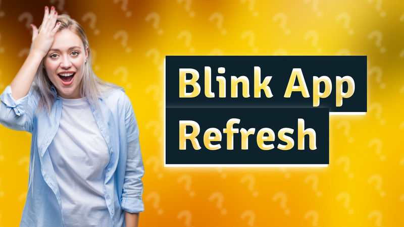 Blink App Refresh