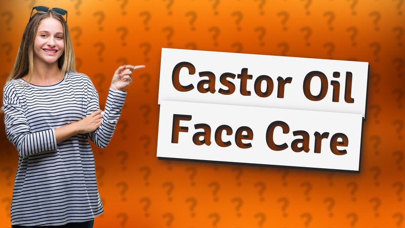 Castor Oil Face Care
