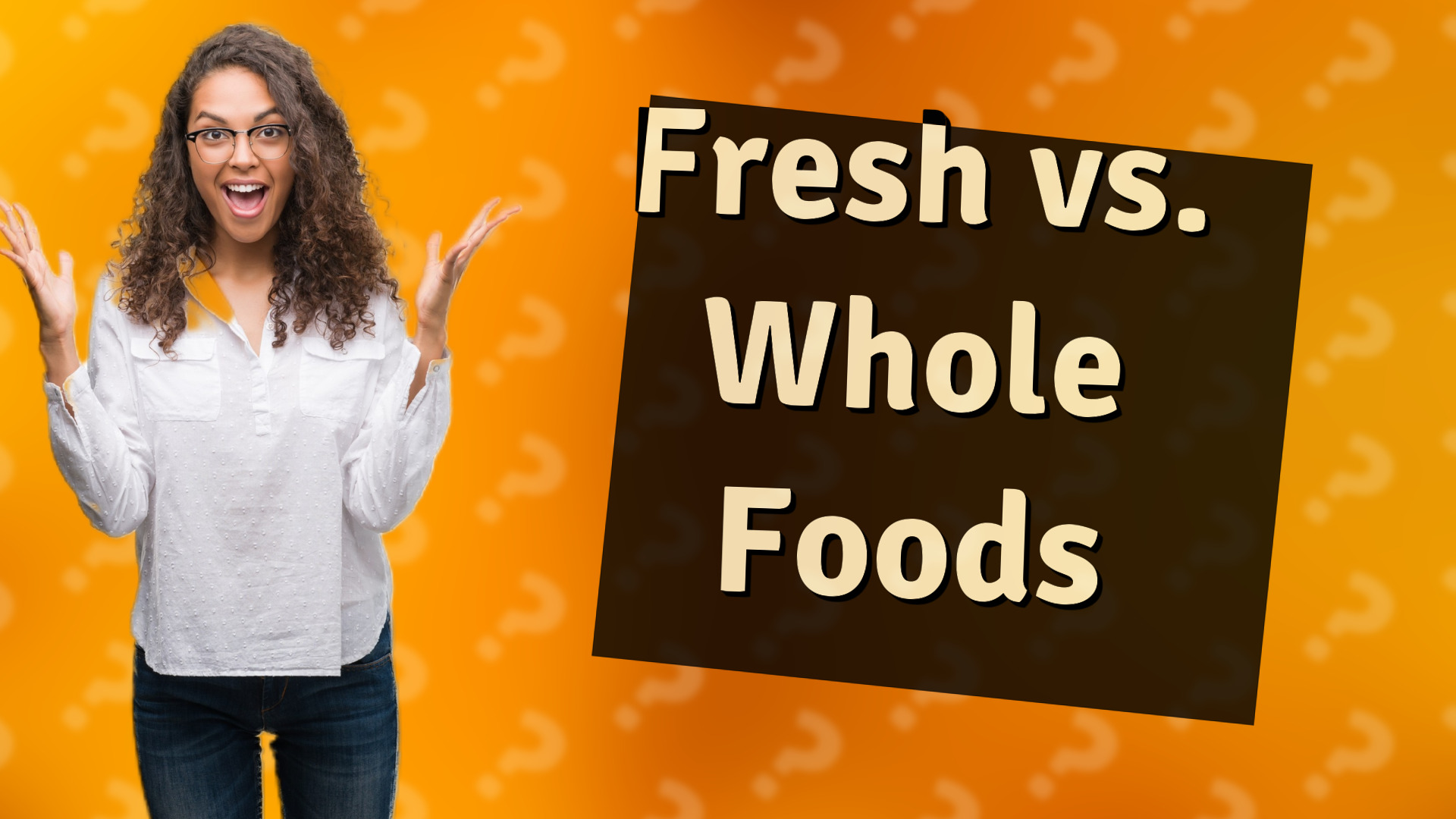 Fresh vs. Whole Foods