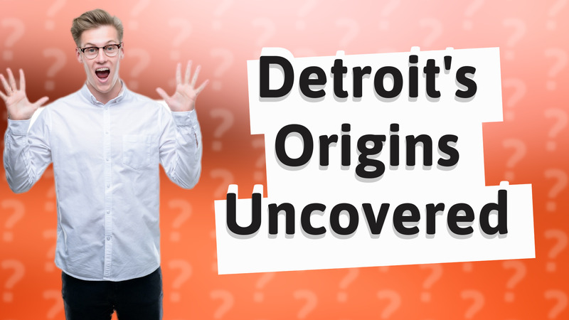 Detroit's Origins Uncovered