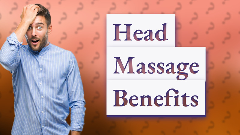 Head Massage Benefits