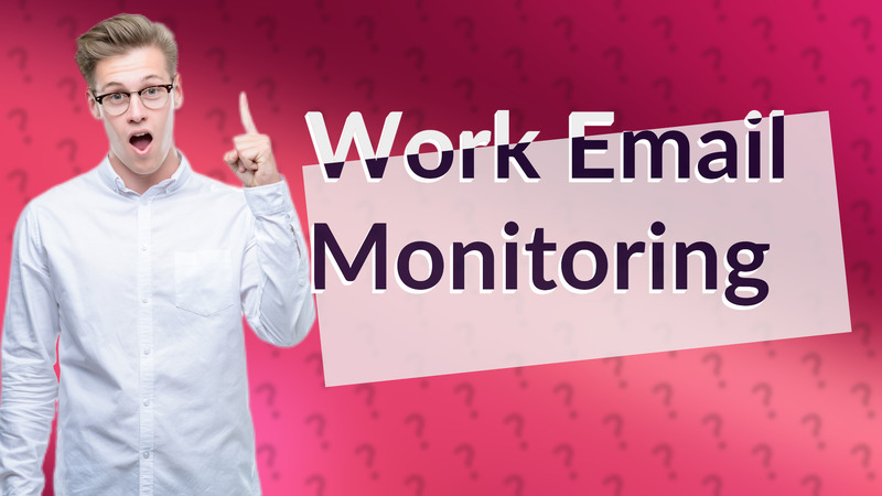 Work Email Monitoring
