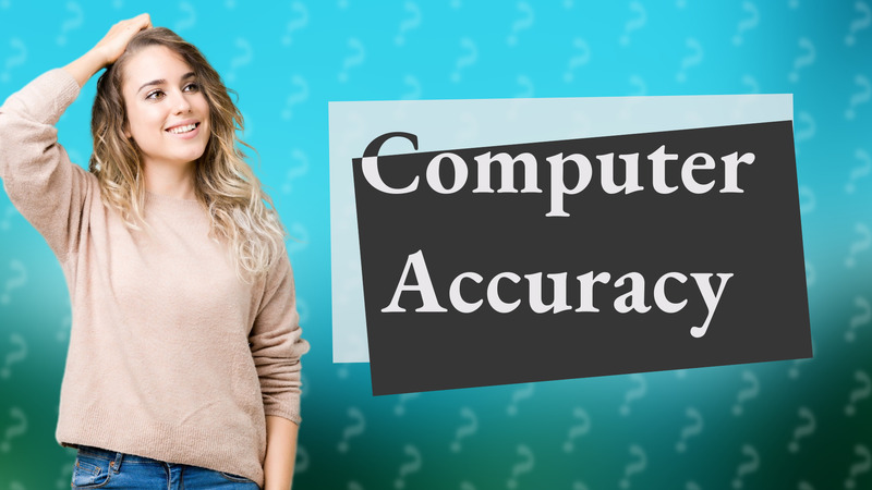 Computer Accuracy