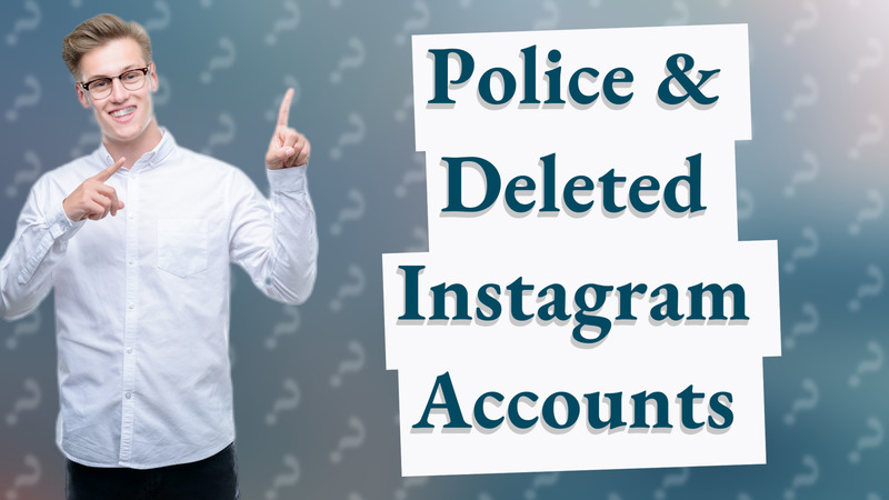 Police & Deleted Instagram Accounts