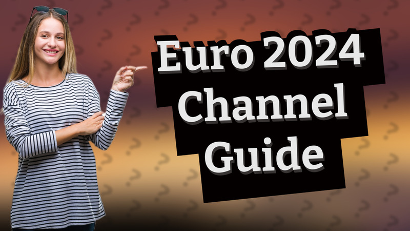 Euro 2024 Channel Guide