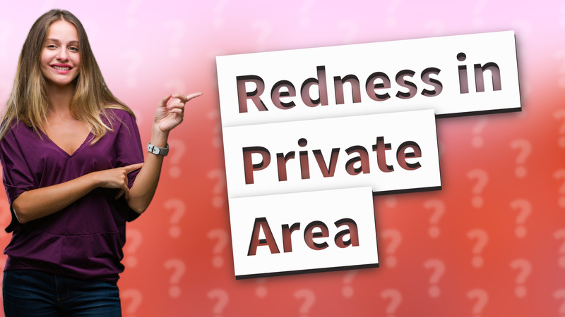 Redness in Private Area