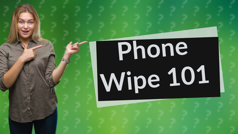 Phone Wipe 101