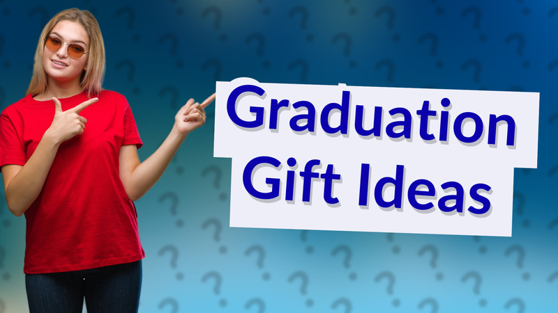 Graduation Gift Ideas