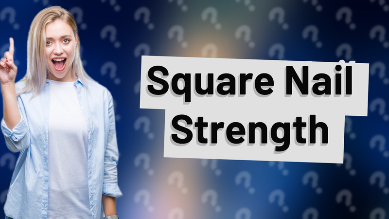Square Nail Strength