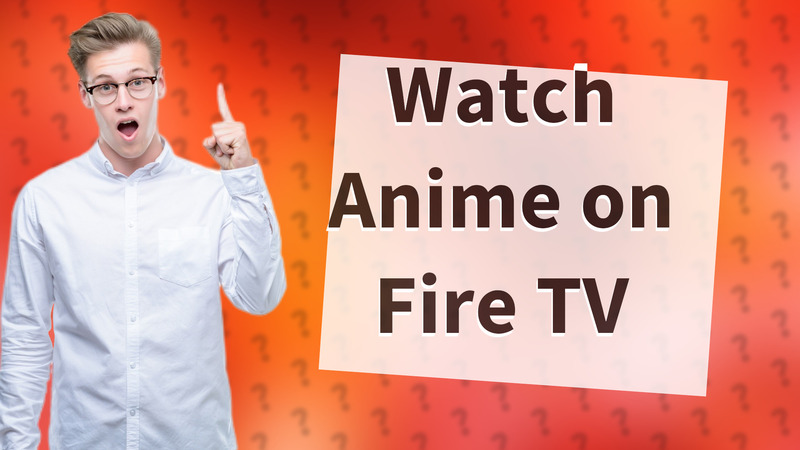 Watch Anime on Fire TV