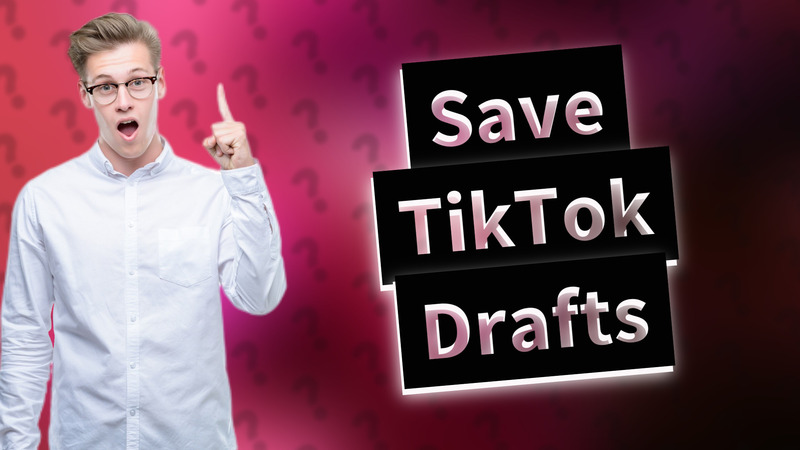 Save TikTok Drafts