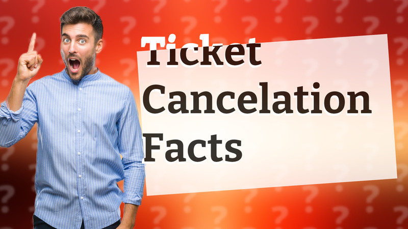 Ticket Cancelation Facts