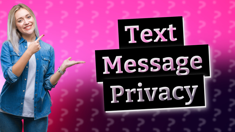 Text Message Privacy