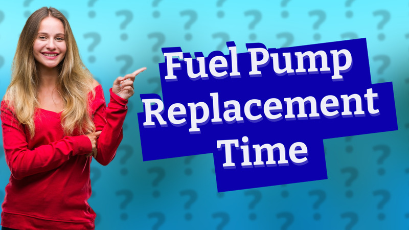 Fuel Pump Replacement Time