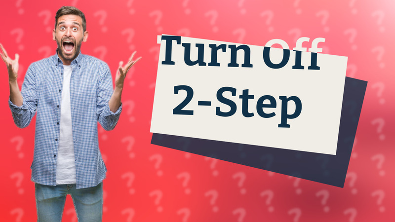 Turn Off 2-Step