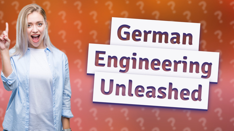 German Engineering Unleashed