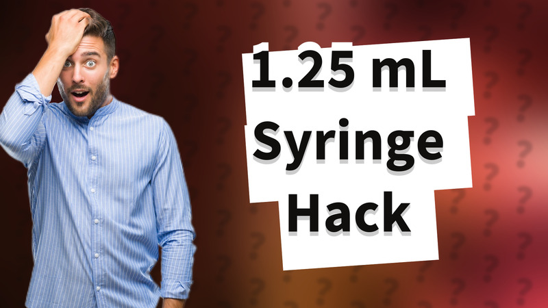 1.25 mL Syringe Hack