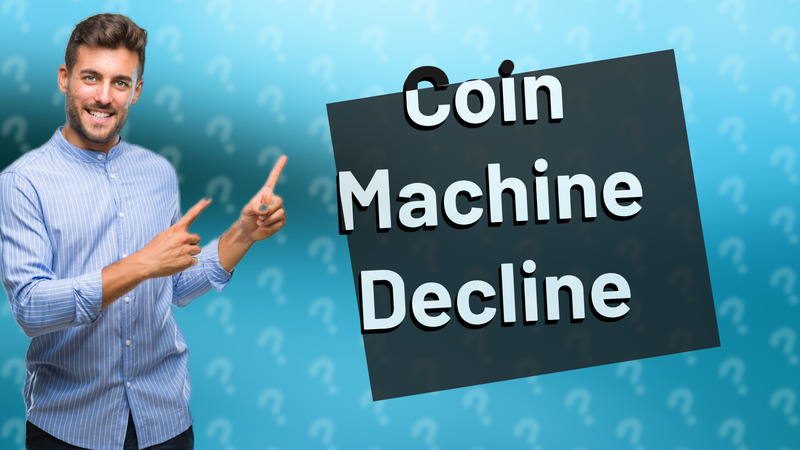 Coin Machine Decline