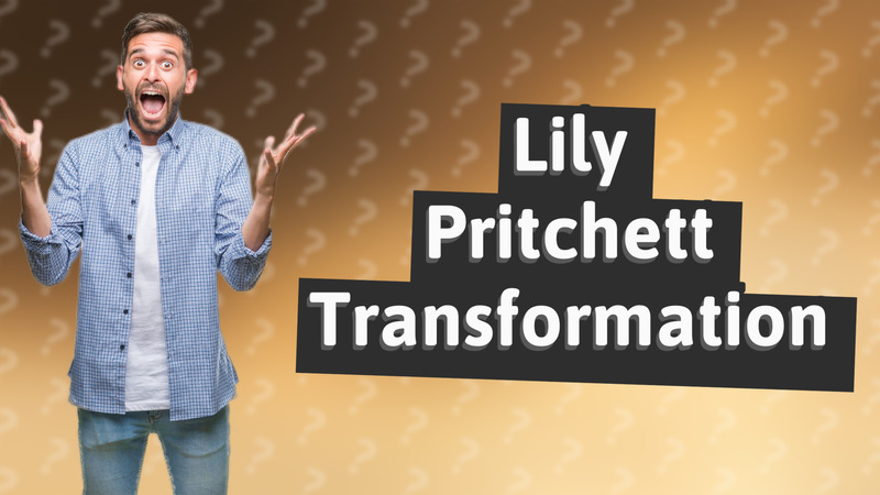 Lily Pritchett Transformation