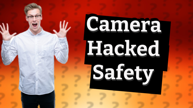 Camera Hacked Safety
