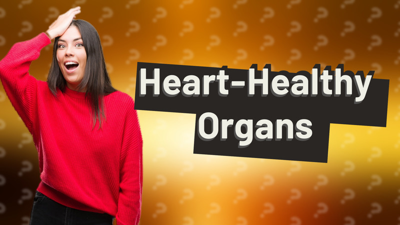 Heart-Healthy Organs