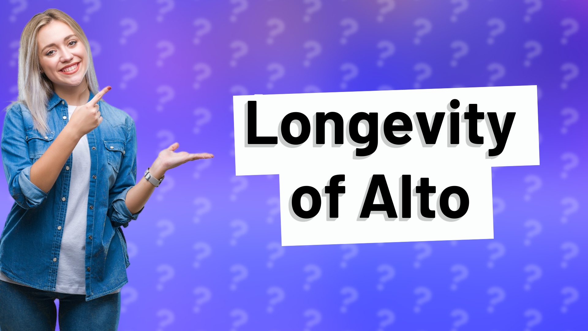 Longevity of Alto