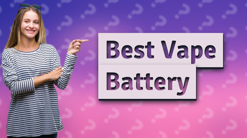 Best Vape Battery